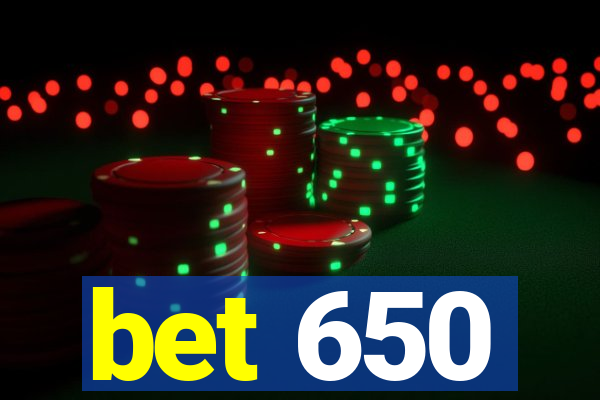 bet 650